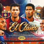 « El Clásico » : horaire et chaînes de diffusion